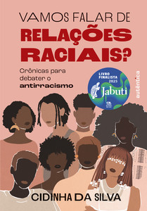 Vamos falar de relações raciais? (Finalista do prêmio Jabuti 2025): Crônicas para debater o antirracismo