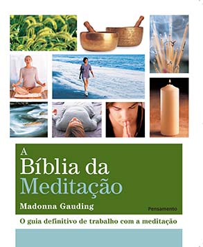 A bíblia da meditação: o guia definitivo de trabalho com a meditação