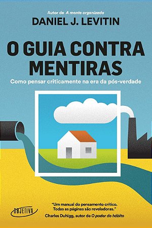 O guia contra mentiras: Como pensar criticamente na era da pós-verdade