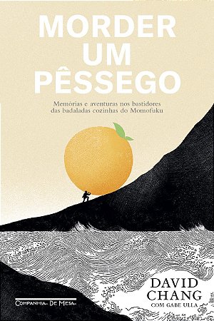 Morder um pêssego: Memórias e aventuras nos bastidores das badaladas cozinhas do Momofuku