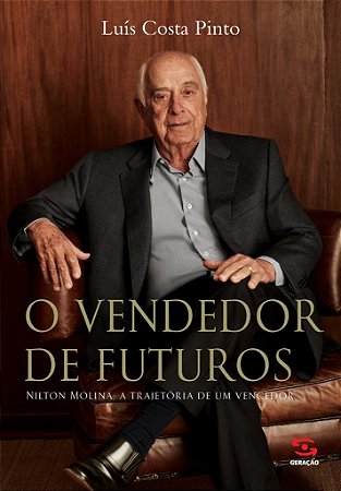 O Vendedor de Futuros: Nilton Molina: a trajetória de um vencedor