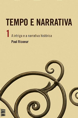 Tempo e narrativa - Vol. 1: A intriga e a narrativa histórica
