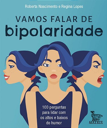 Vamos falar de bipolaridade: 100 perguntas para lidar com os altos e baixos do humor