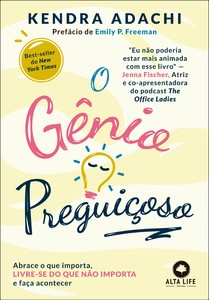 O Gênio Preguiçoso: Abrace o que importa, livre-se do que não importa e faça acontecer