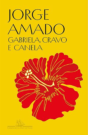 Gabriela, cravo e canela (Edição especial com prefácio inédito de Josélia Aguiar, posfácio de José Paulo Paes e ensaio visual de Goya Lopes): Crônica de uma cidade do interior