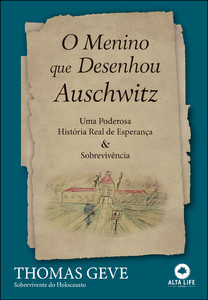 O menino que desenhou Auschwitz: Uma poderosa história real de esperança & sobrevivência