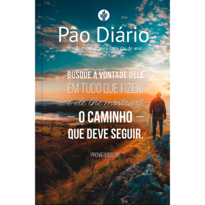 Devocional Pão Diário - Busque a Deus - Devocional Diário: Um devocional para cada dia do ano