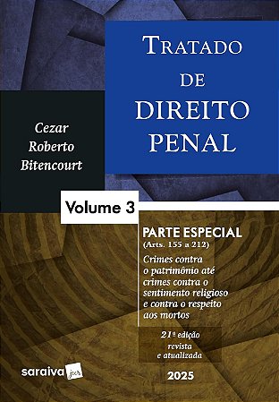 Tratado de Direito Penal - Parte Especial - Vol.3 - 21ª Edição 2025