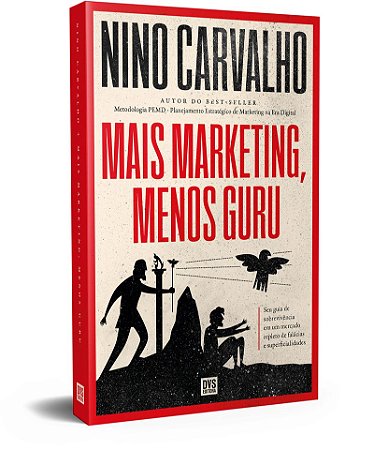 MAIS MARKETING, menos guru: Seu guia de sobrevivência em um mercado repleto de falácias e superficialidades