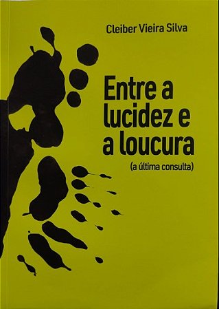 ENTRE A LUCIDEZ E A LOUCURA