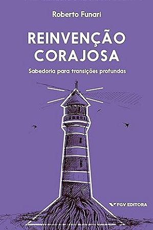 Reinvenção corajosa: sabedoria para transições profundas