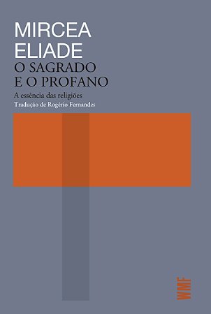 O sagrado e o profano: A essência das religiões