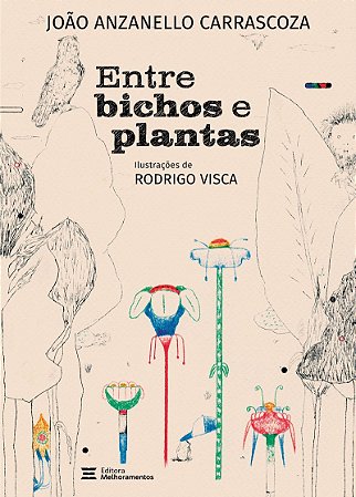 Entre bichos e plantas: e outras histórias de natureza