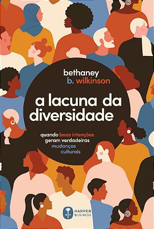 A lacuna da diversidade: quando boas intenções geram verdadeiras mudanças culturais