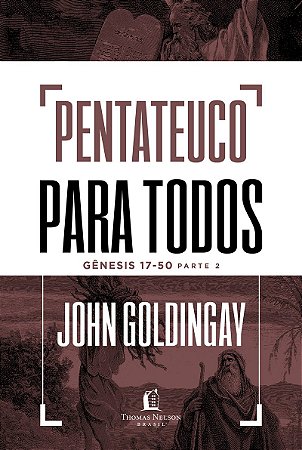 Pentateuco para todos: Gênesis 17-50 – Parte 2