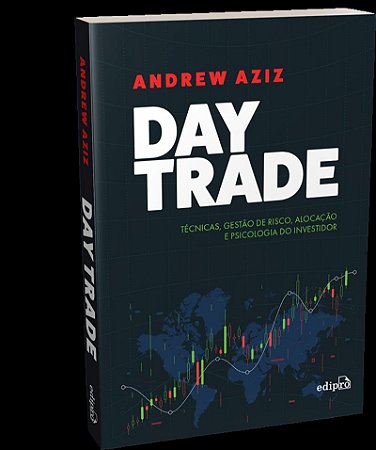 Day Trade: Técnicas, Gestão de Risco, Alocação e Psicologia do Investidor