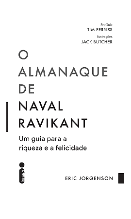 O almanaque de Naval Ravikant: Um guia para a riqueza e a felicidade