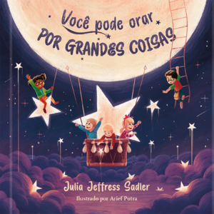 Você pode orar por grandes coisas: Descubra a força da oração por meio de poesia e fé para crianças