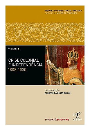 Crise colonial e independência: 1808-1830