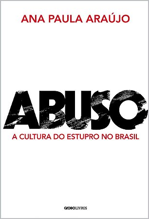 Abuso: A cultura do estupro no Brasil