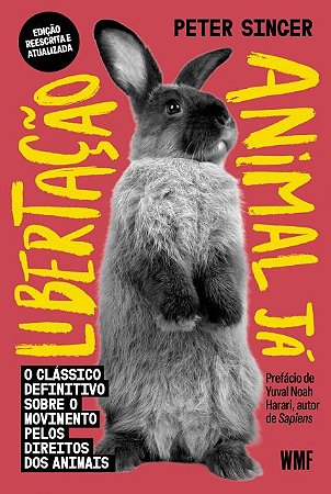 Libertação animal já: O clássico definitivo sobre o movimento pelos direitos dos animais