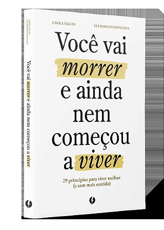 Você vai morrer e ainda nem começou a viver