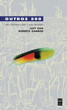 Outros 500 - Uma conversa sobre a alma brasileira
