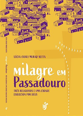 MILAGRE EM PASSADOURO: Três religiosos e uma cidade esquecida por Deus.