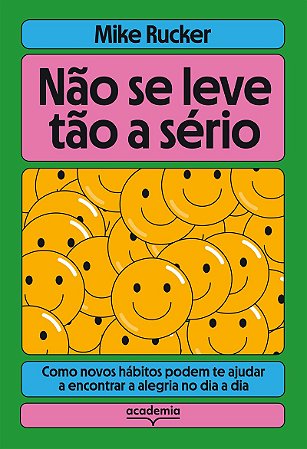 Não se leve tão a sério: Como novos hábitos podem te ajudar a encontrar a alegria no dia a dia