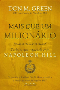 Mais que um milionário: tudo o que aprendi com napoleon hill
