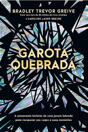 Garota quebrada: A comovente história de uma jovem lutando para recuperar seu corpo e suas memórias