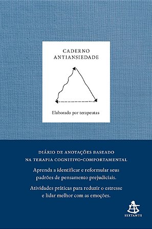 Caderno antiansiedade: Aprenda a identificar e reformular seus padrões de pensamento prejudiciais