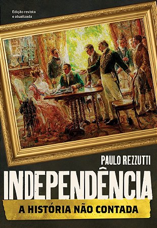 Independência: A história não contada