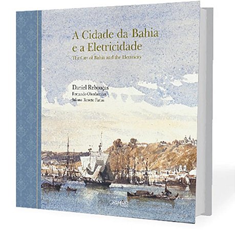 A Cidade da Bahia e a Eletricidade - The City of Bahia and the Electricity