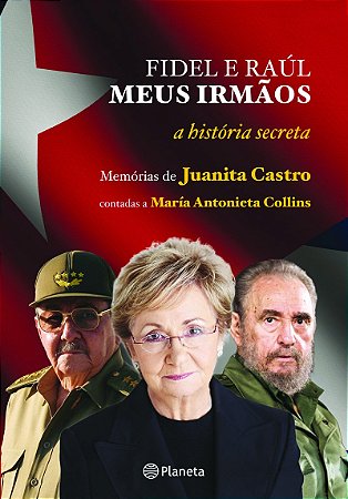 Fidel e Raúl, meus irmãos - a história secreta