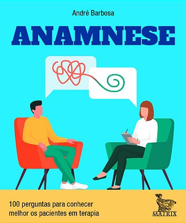 Anamnese: 100 perguntas para conhecer melhor os pacientes em terapia