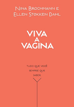 Viva a vagina: Tudo que você sempre quis saber