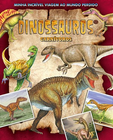 Minha Incrível Viagem ao Mundo Perdido - Dinossauros Carnivoros