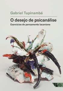 O desejo de psicanálise: exercícios de pensamento lacaniano