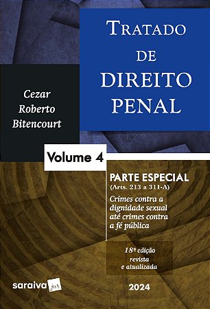 Tratado De Direito Penal - parte especial - crimes contra a dignidade sexual até crimes contra a fé pública - Vol. 4 - 18 edição 2024