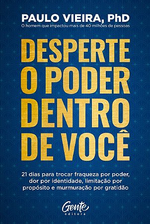 Desperte o poder dentro de você: 21 dias para trocar fraqueza por poder, dor por identidade, limitação por propósito e murmuração por gratidão