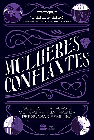 Mulheres confiantes: golpes, trapaças e outras artimanhas da persuasão feminina – Da mesma autora de Lady Killers