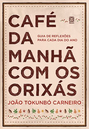 Café da manhã com os orixás: guia de reflexões para cada dia do ano