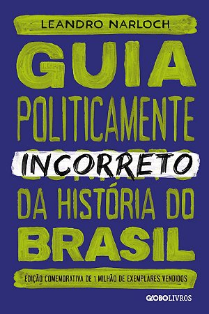 Guia politicamente incorreto da história do Brasil