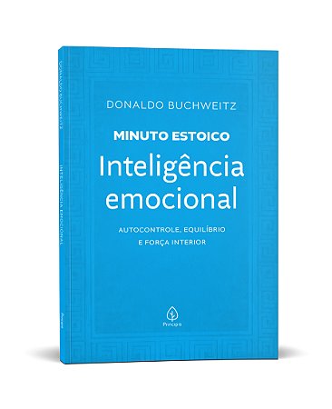 Inteligência emocional - Coleção Minuto Estoico: Autocontrole, equilíbrio e força interior