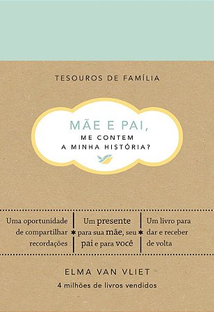 Mãe e pai, me contem a minha história? (Tesouros de família): Um livro para dar e receber de volta