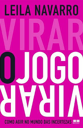 Virar o jogo: Como agir no mundo das incertezas