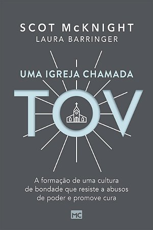 Uma igreja chamada tov: A formação de uma cultura de bondade que resiste a abusos de poder e promove cura