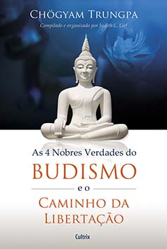 As 4 nobres verdades do budismo e o caminho da libertação