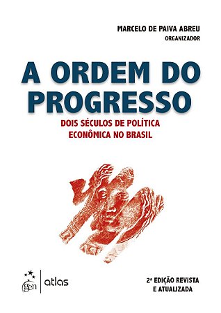 A Ordem do Progresso - Dois Séculos de Política Econômica no Brasil